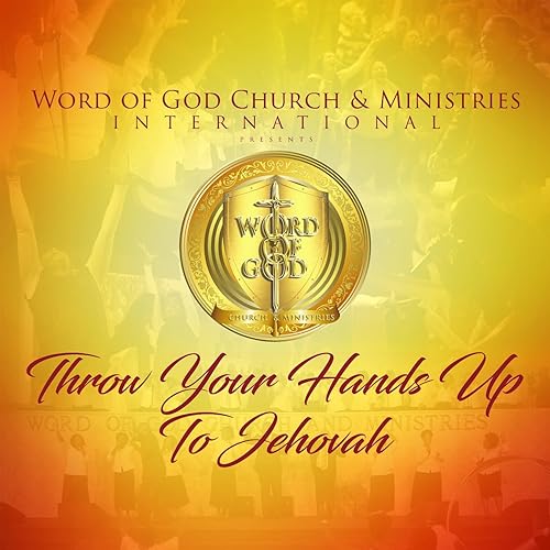 Throw Your Hands up to Jehovah (Radio Version) by Word of God Church