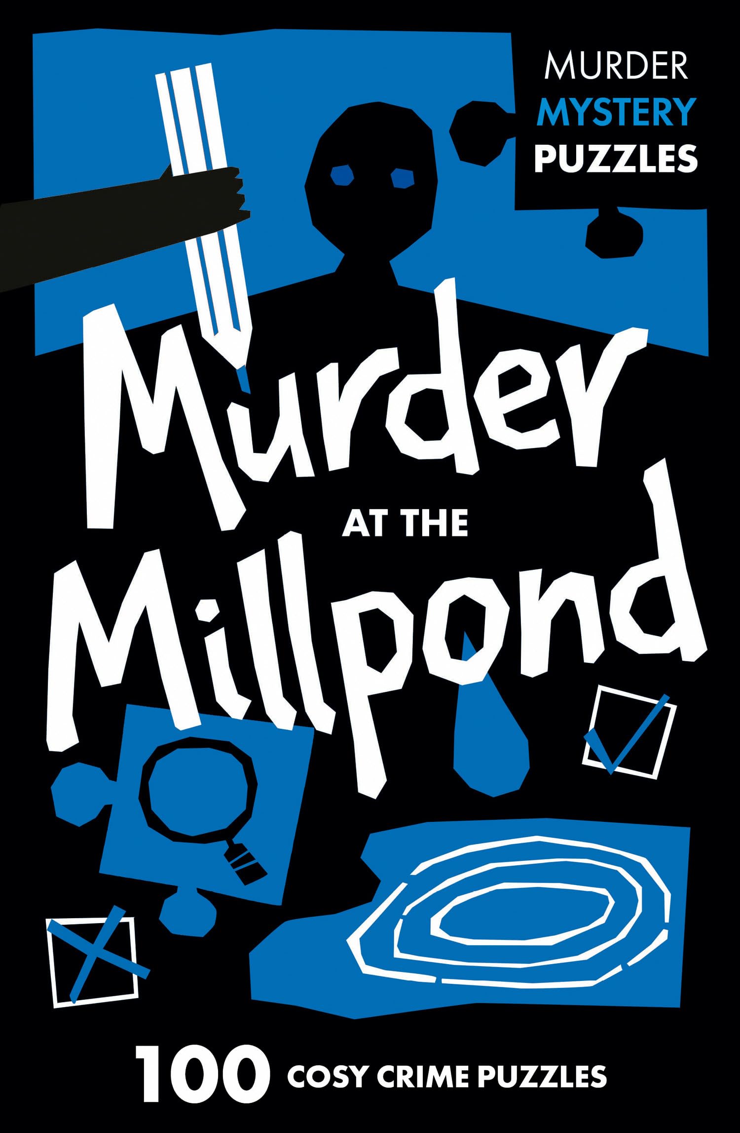 Murder at the Millpond: Unravel the Crime Puzzles in this gripping Murder Mystery that will keep you guessing till the very end (Collins Murder Mystery Puzzles)