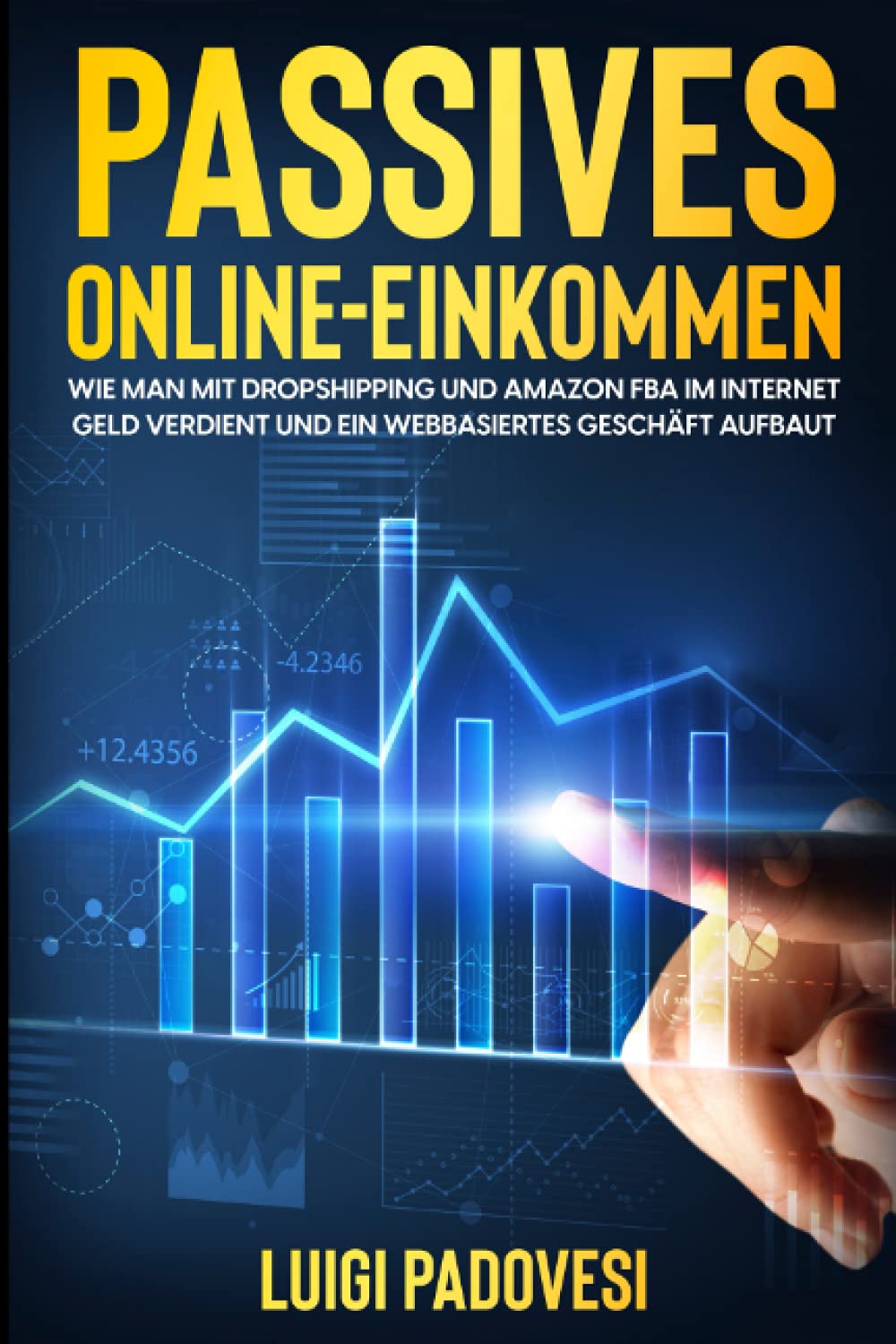 Passives Online-Einkommen: Wie man mit Dropshipping und Amazon FBA Geld im Internet verdient und ein webbasiertes Geschäft aufbaut (German Edition)