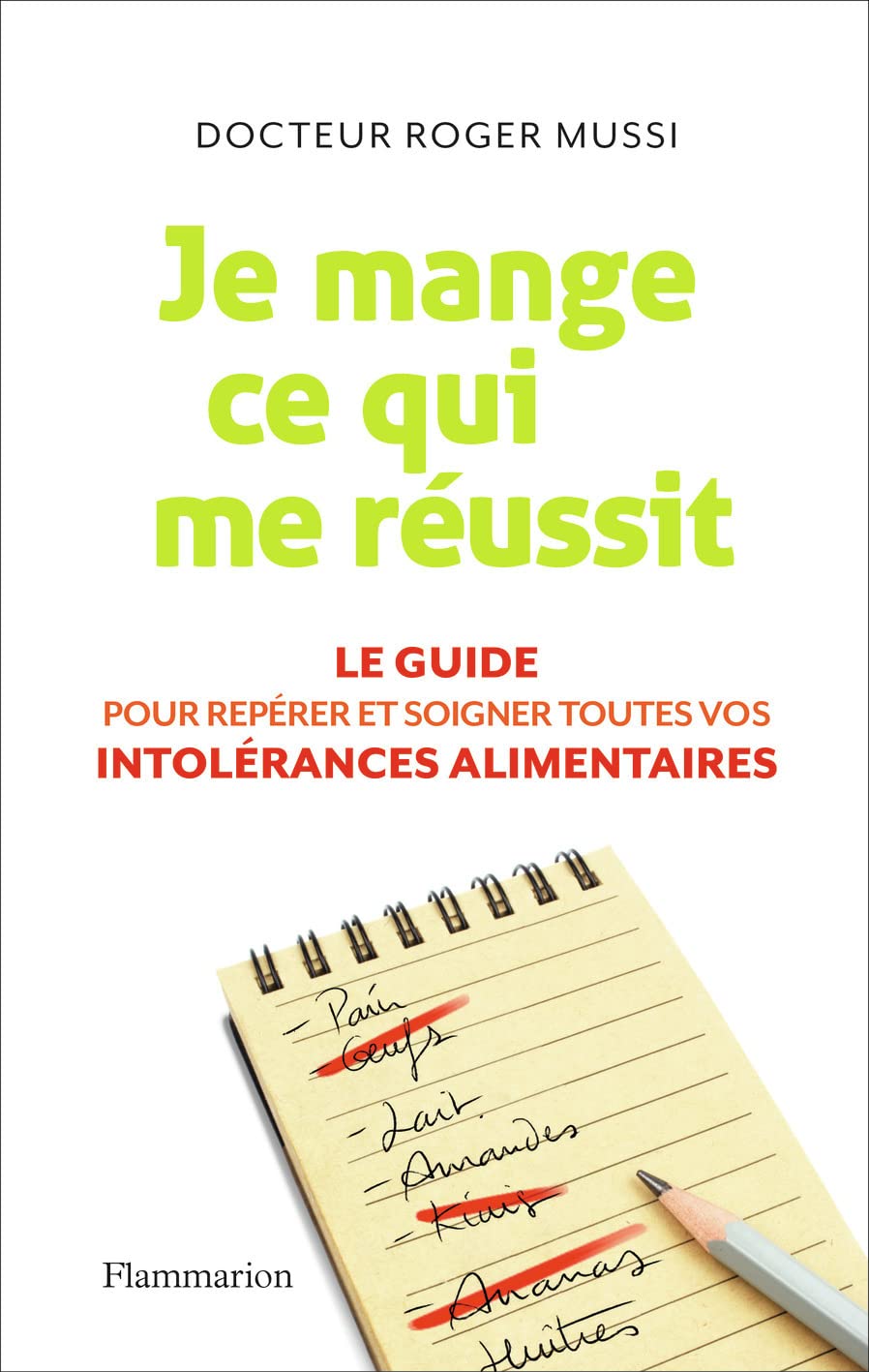 Je mange ce qui me réussit: Le guide pour repérer et soigner toutes vos intolérances alimentaires