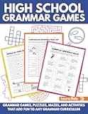 High School Grammar Games: Grammar Games, Puzzles, Mazes, and Activities That Add Fun to Any Grammar Curriculum (Grammar Games : Making Grammar Fun For All Ages)