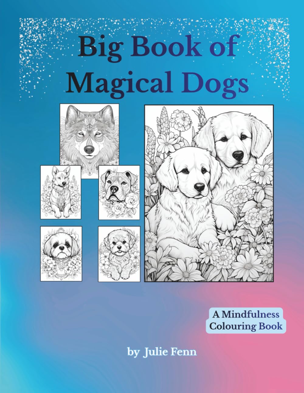 Big Book of Magical Dogs: A Mindfulness Colouring Book (Serenity Series)