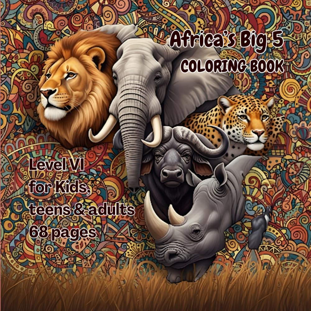 Africa's Big 5 coloring book: Level VI for kids, Teens & adults 68 pages