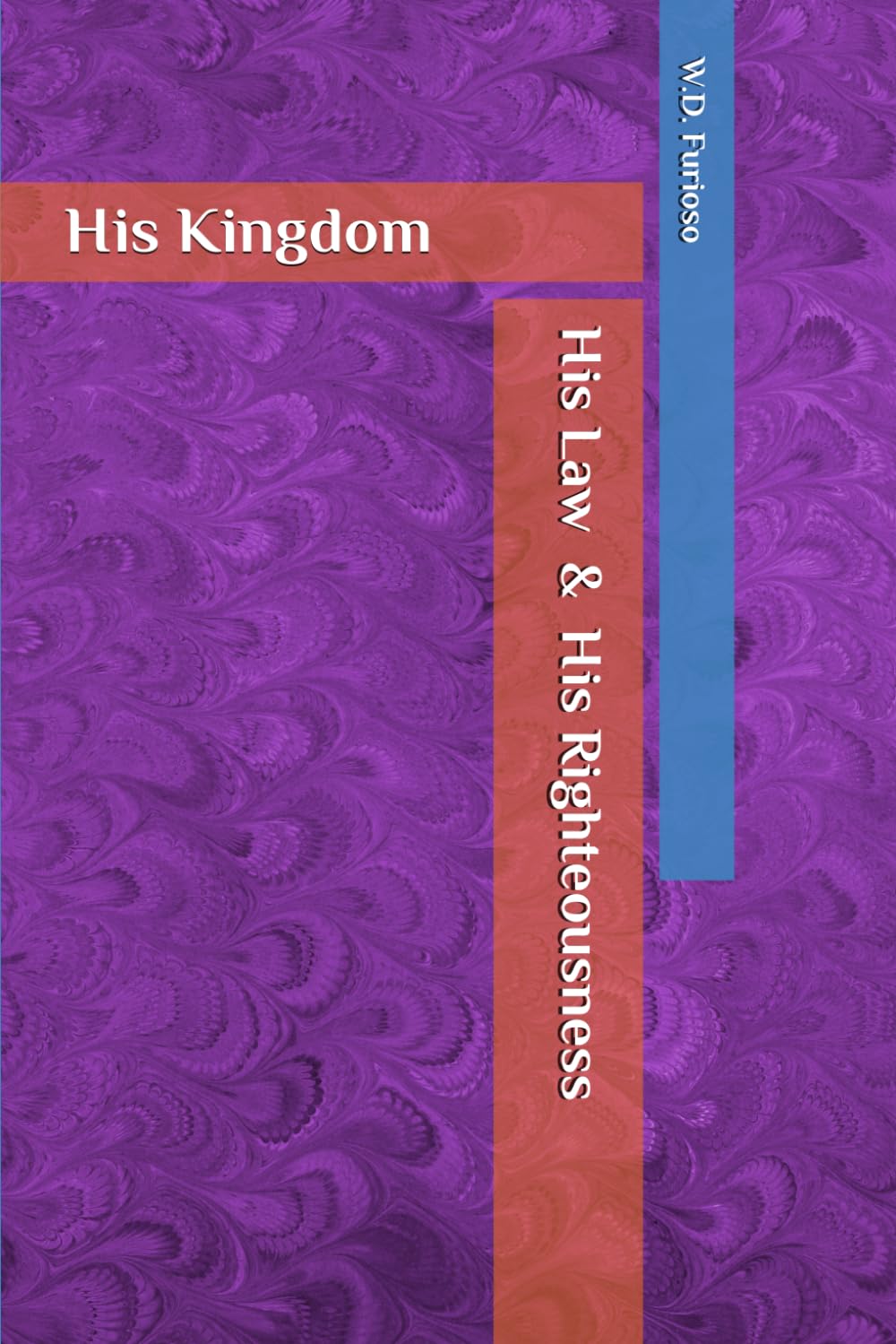 His Kingdom, His Law & His Righteousness