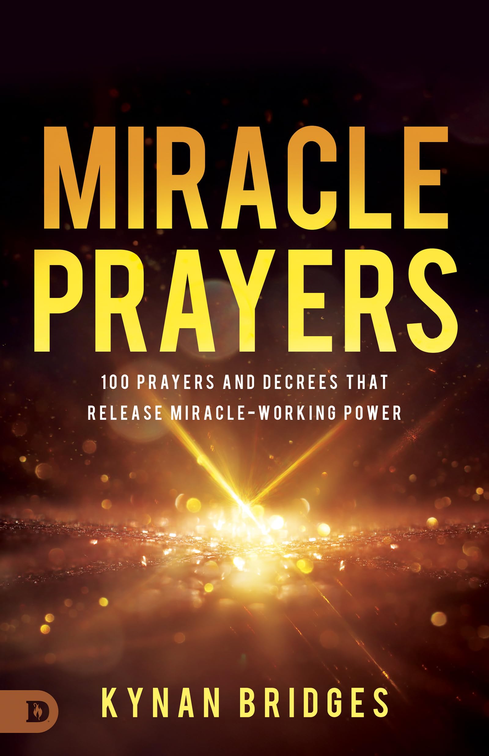 Miracle Prayers: 100 Prayers and Decrees That Release Miracle-Working Power