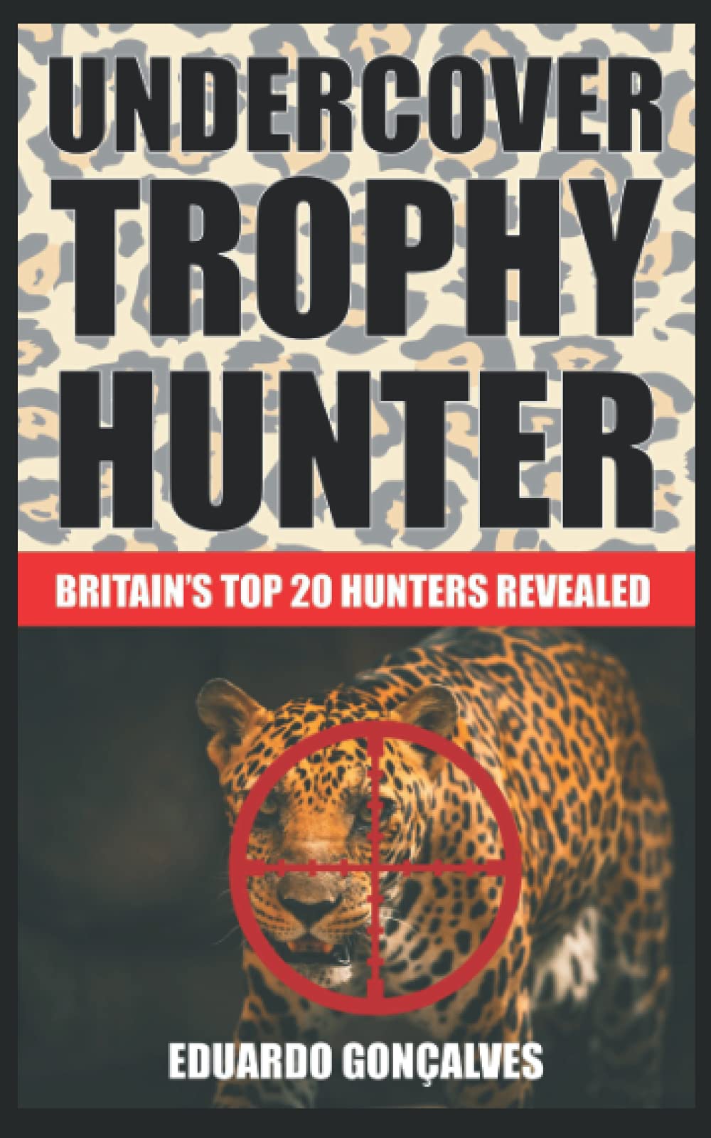 UNDERCOVER TROPHY HUNTER: Britain's Top 20 Hunters Revealed