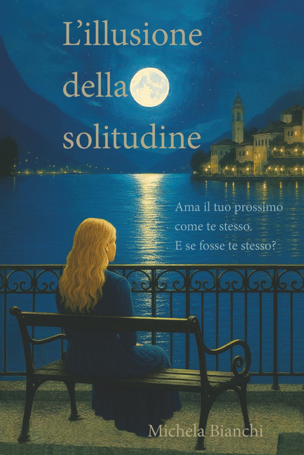L'illusione della solitudine: Ama il tuo prossimo come te stesso. E se fosse te stesso?