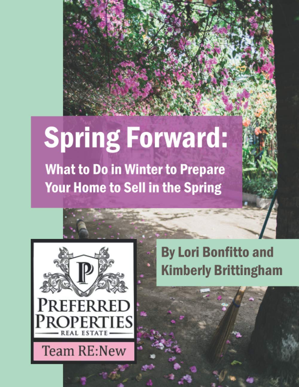 Spring Forward: What to Do in Winter to Prepare your Home to Sell in the Spring (Team RE:New's Books for Real Estate Buyers and Sellers)