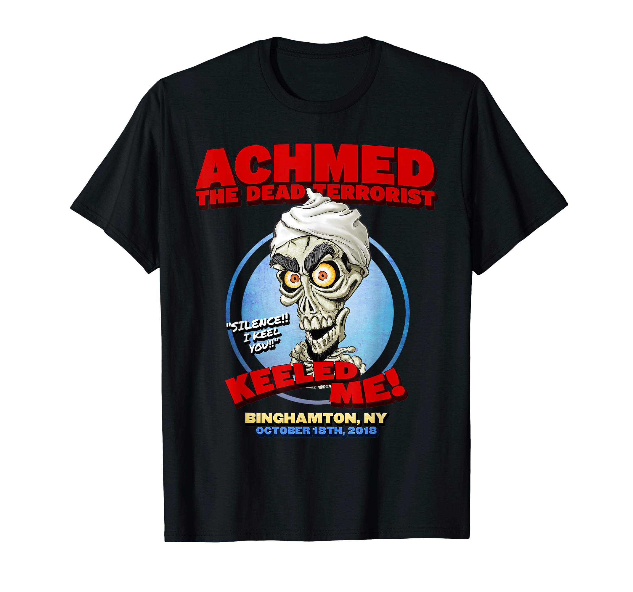 JEFF DUNHAM: Passively Aggressive TourAchmed The Dead Terrorist Binghamton, NY Shirt