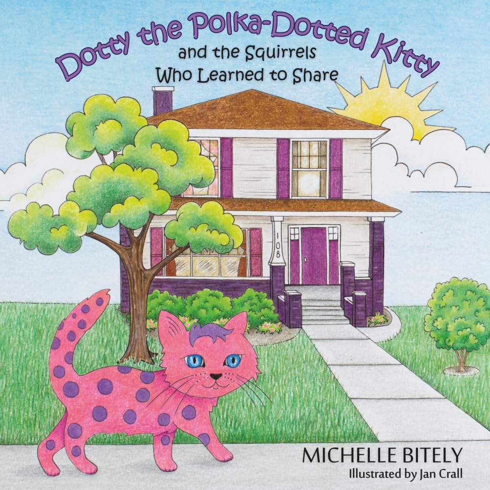 Dotty the Polka-Dotted Kitty and the Squirrels Who Learned to Share (The Adventures of Dotty the Polka-Dotted Kitty)