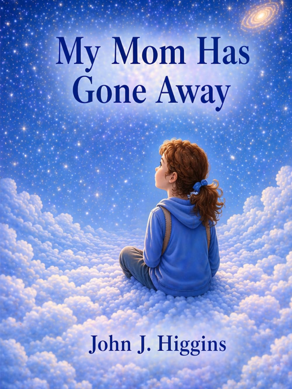 My Mom Has Gone Away (My Loved One Has Gone Away – Children’s Comfort Series)