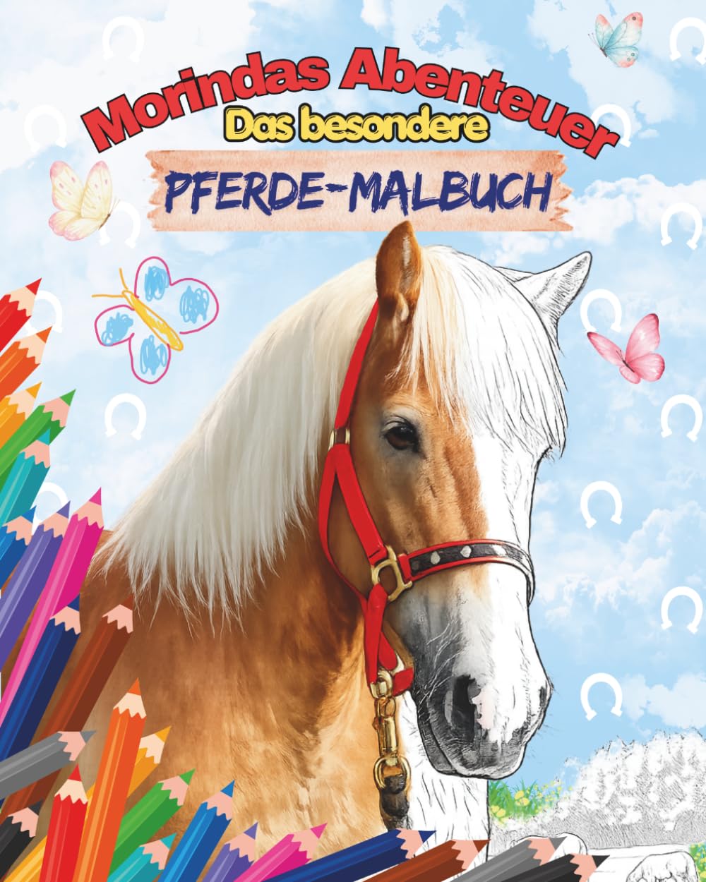 Morindas Abenteuer Das besondere Pferde‑Malbuch: Echte Fotos, kleine Geschichten und liebevolle Ausmalbilder über Vertrauen, Mut und Freundschaft. (Echte Tierabenteuer – Malbuchreihe)