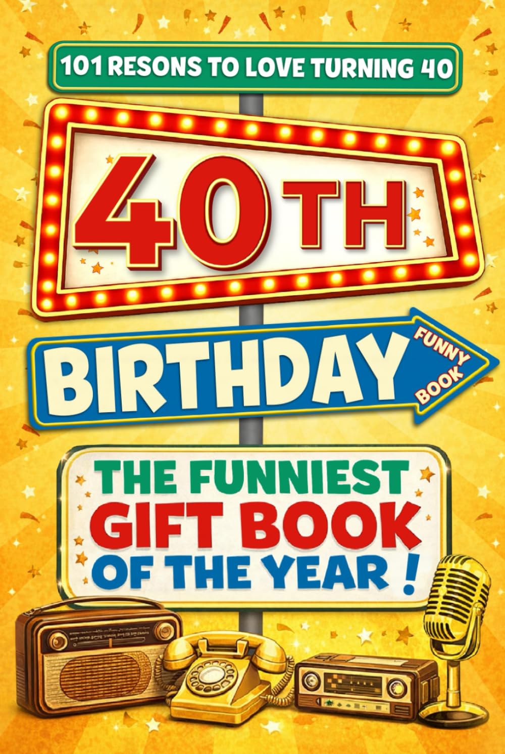 The Big Book of 40th Birthday Laughs: 101 Ridiculous Ideas to Rock your 40 – Word Search, Quizzes, Activities & A Perfect Milestone Gift for Friends and Family