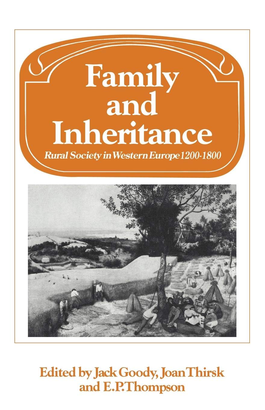 Family and Inheritance Rural Society in Western Europe, 1200–1800 Goody Thirsk