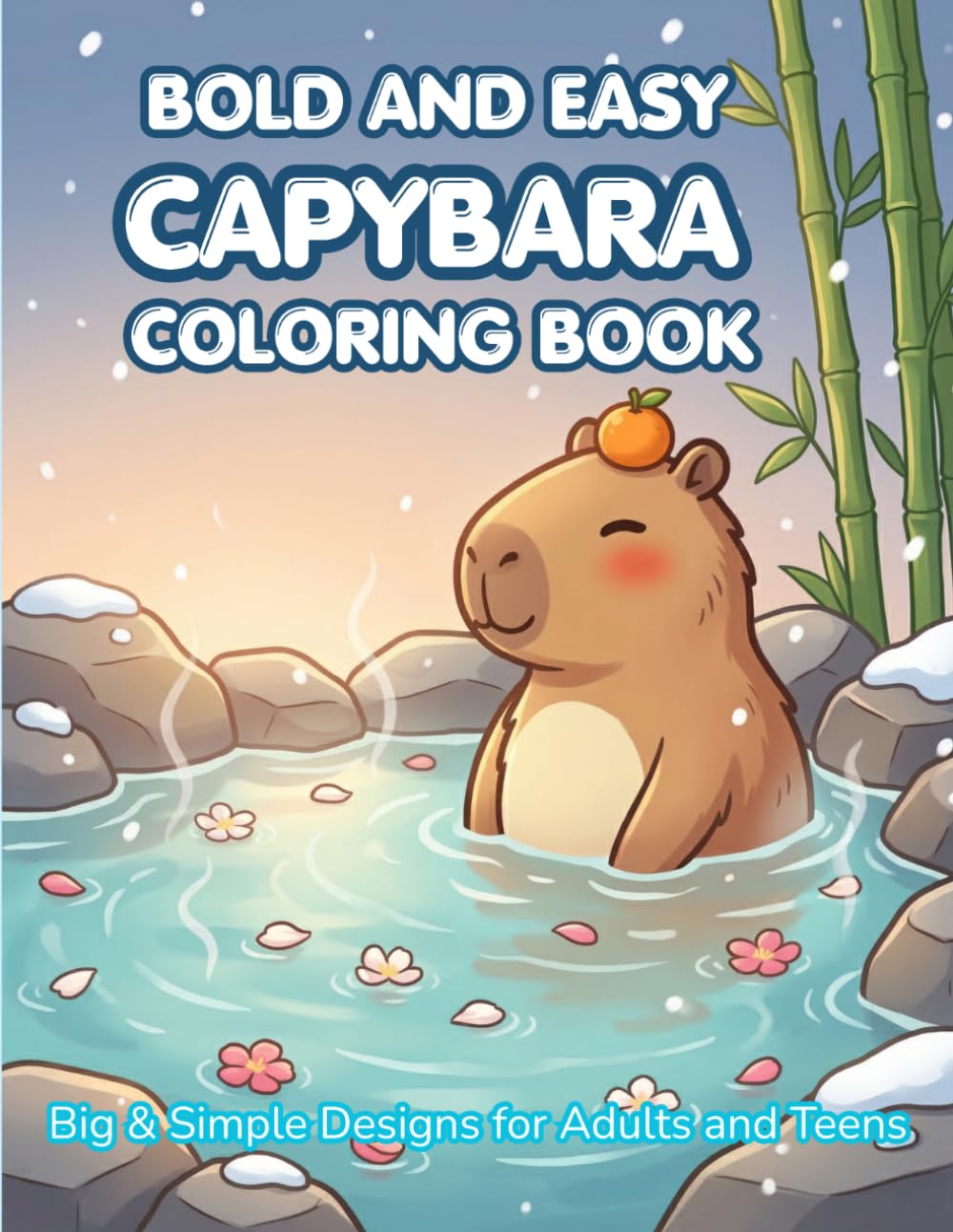Bold and Easy Capybara Coloring Book Large Print: Big and Simple Capybara Illustrations with Thick Lines for Easy Coloring | Relaxing Oversized Pages for Adults Teens and Seniors
