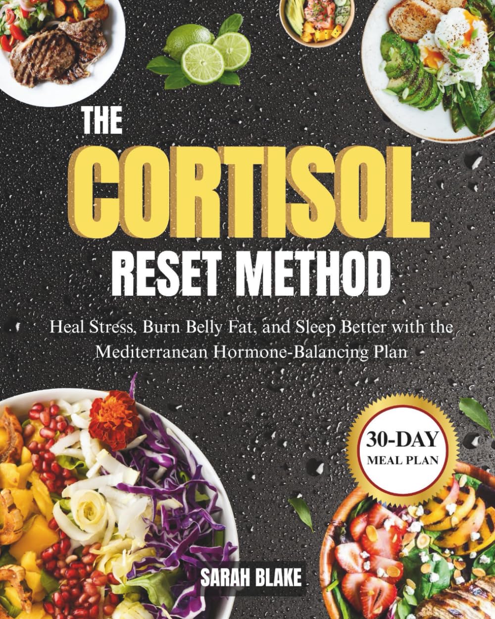 The Cortisol Reset Method: Heal Stress, Burn Belly Fat, and Sleep Better with the Mediterranean Hormone-Balancing Plan