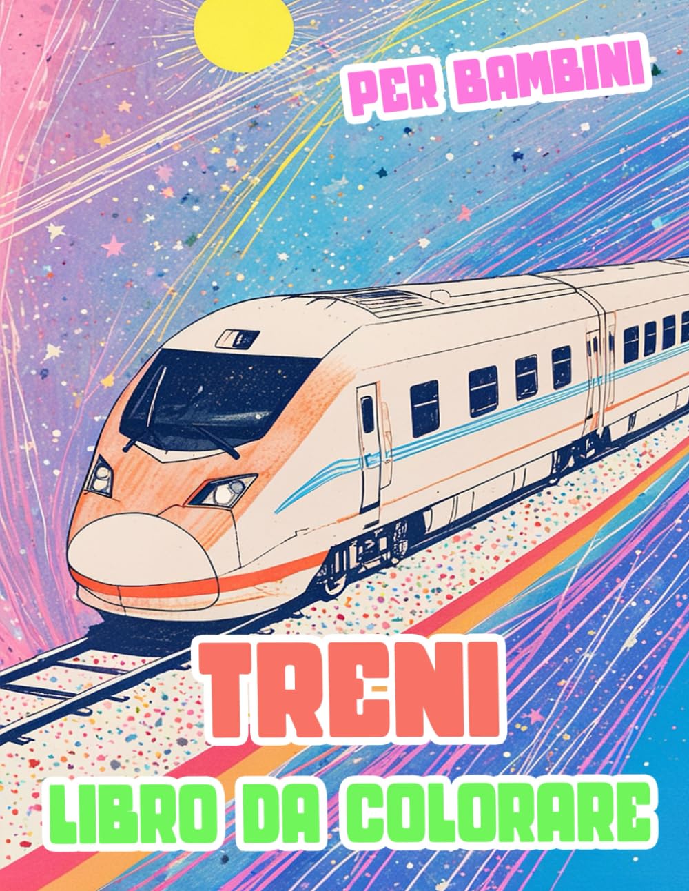 Libro Da Colorare Di Treni Per Bambini: Pagine A Colori Di Famosi Treni Vecchi E Moderni Locomotiva Merci Vapore Metro Proiettile Tram Elettrici ... Sollievo Dallo Stress | Ragazzi Ragazze