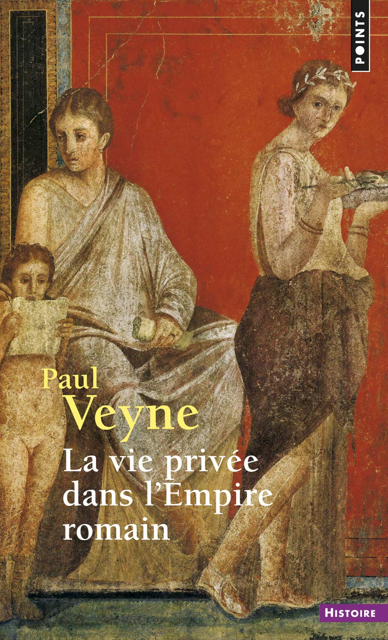La Vie privée dans l'Empire romain (Points histoire)