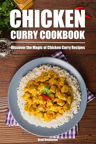 Chicken Curry Cookbook: Discover the Magic of Chicken Curry Recipes