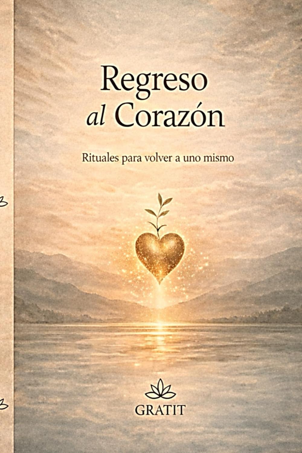 Regreso al Corazón: Rituales para volver a uno mismo