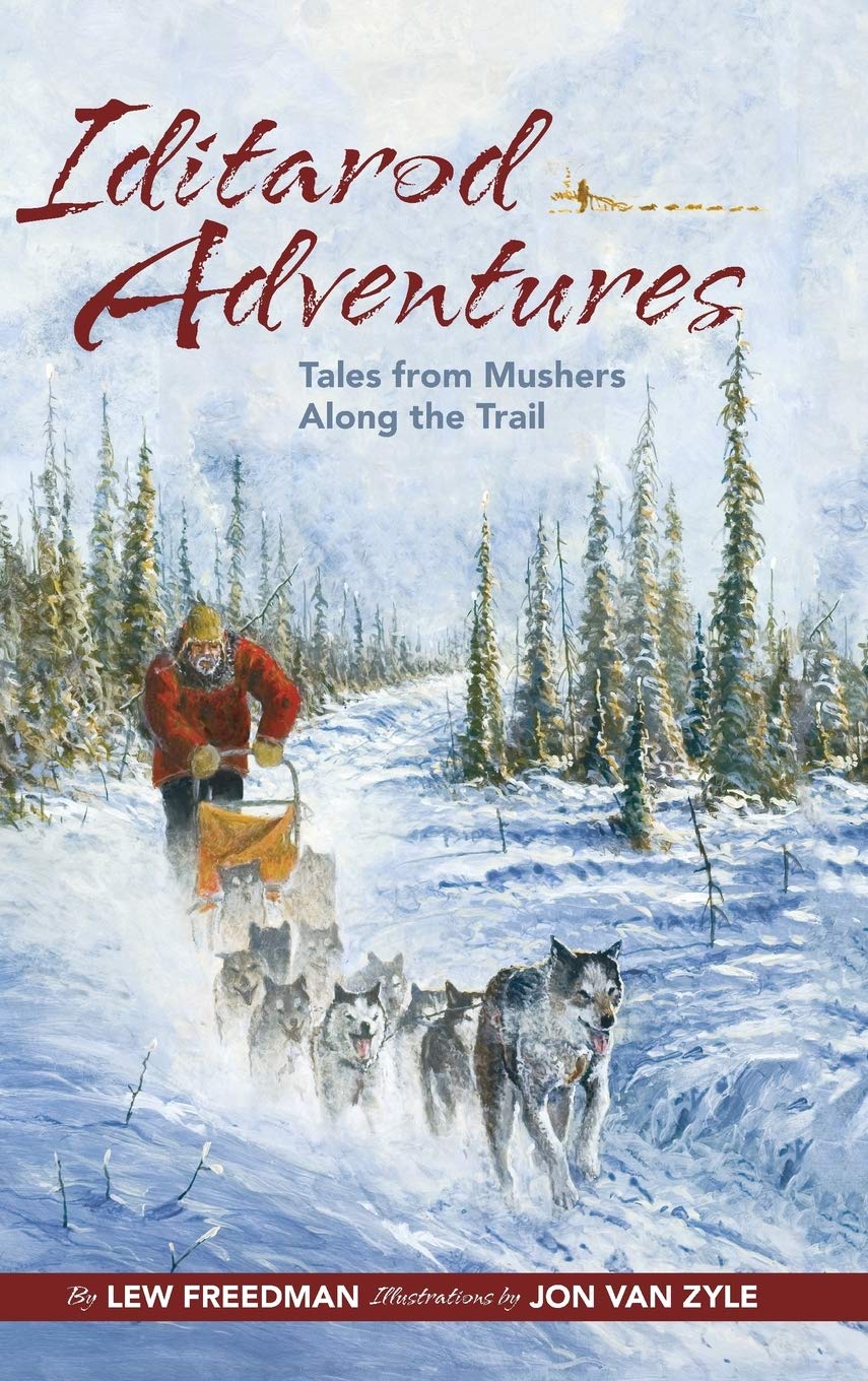 Iditarod Adventures: Tales from Mushers Along the Trail