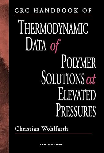 CRC Handbook of Thermodynamic Data of Polymer Solutions at Elevated Pressures