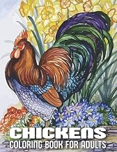 Chickens Coloring Book for Adults: An adults Chicken And Rooster Coloring Book with 29 unique Coloring Pages of Roosters, hens, chickens and chicks (rooster coloring book)