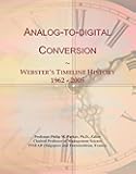 Analog-to-digital Conversion: Webster's Timeline History, 1962 - 2005