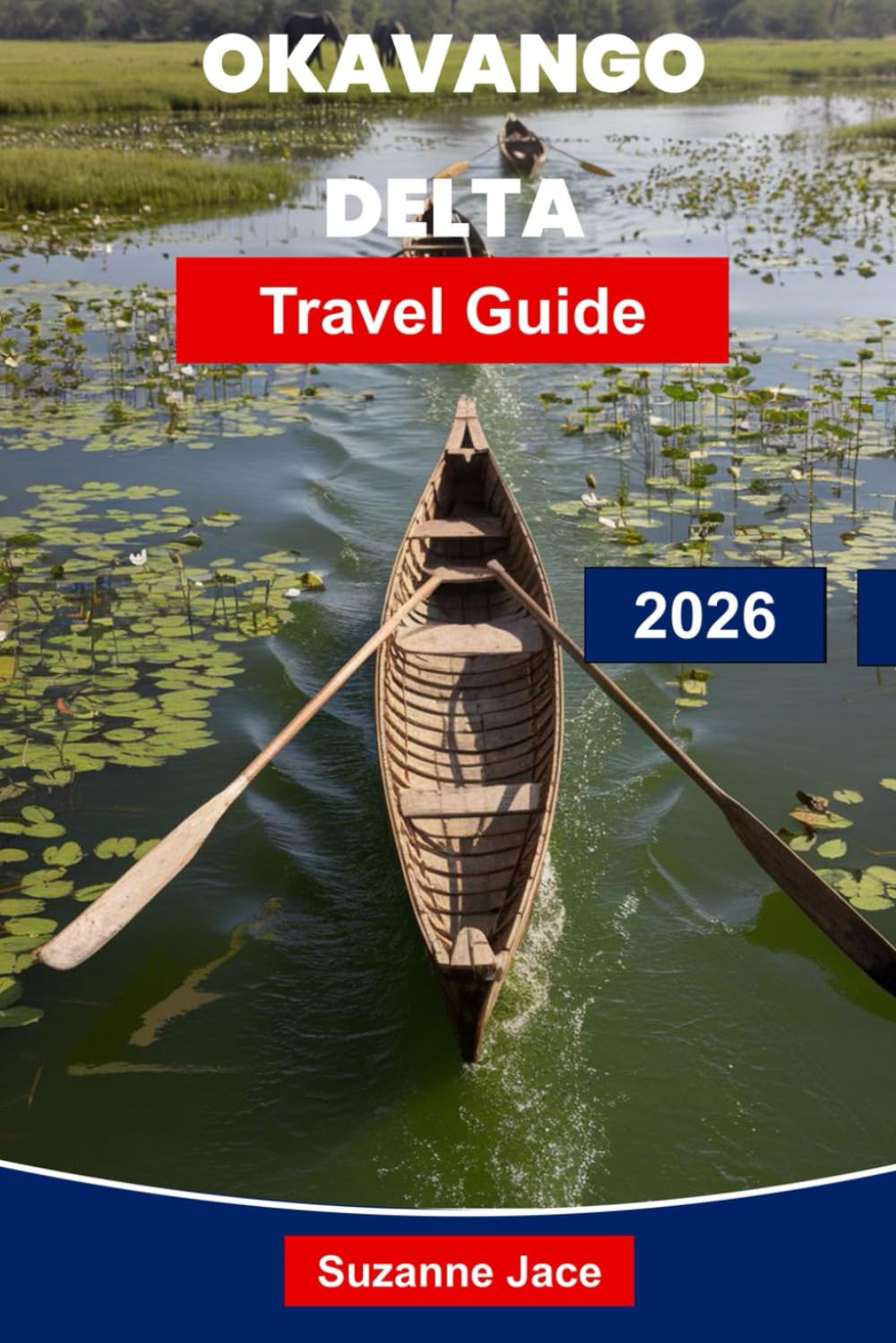 Okavango Delta Travel Guide 2026: Discover Safari Adventures, Wildlife Encounters, Mokoro Trips, Luxury Camps, and Essential Tips for Your Botswana Journey