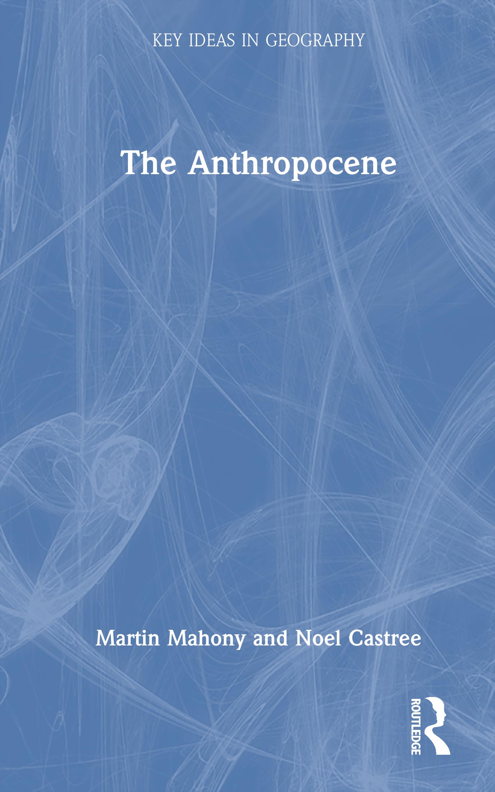 The Anthropocene (Key Ideas in Geography)