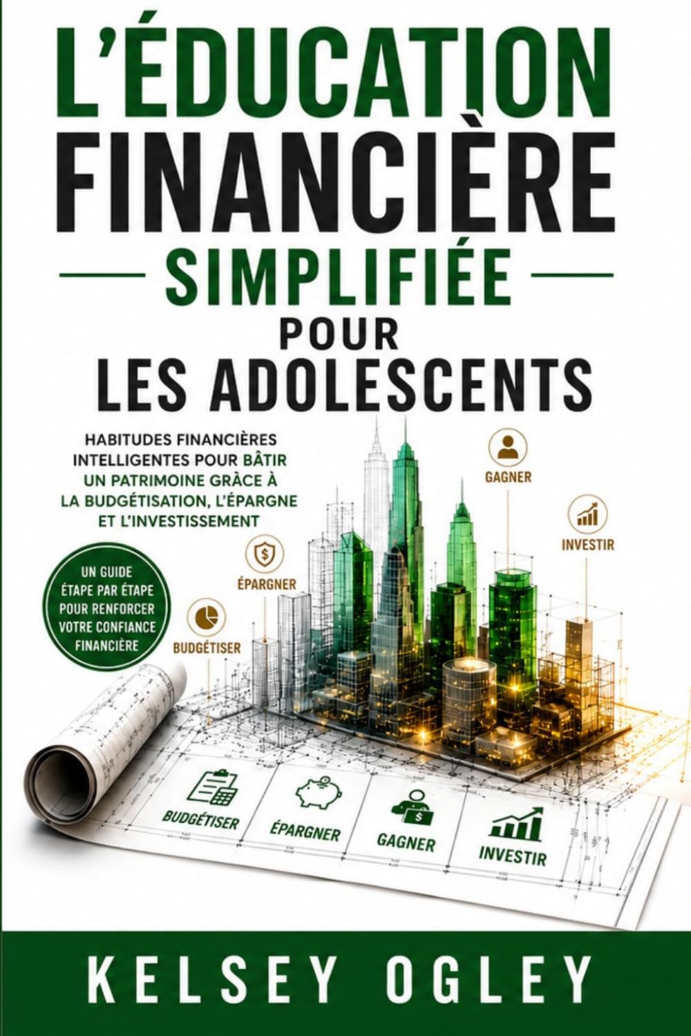 L'éducation financière simplifiée pour les adolescents: Habitudes financières intelligentes pour bâtir un patrimoine grâce à la budgétisation, l'épargne et l'investissement