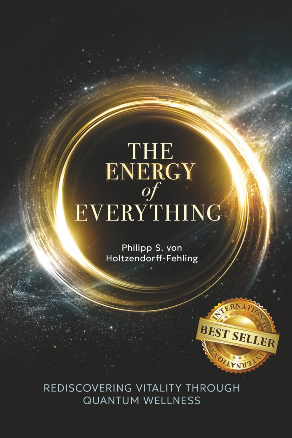 The Energy of Everything: Rediscovering Vitality Through Quantum Wellness