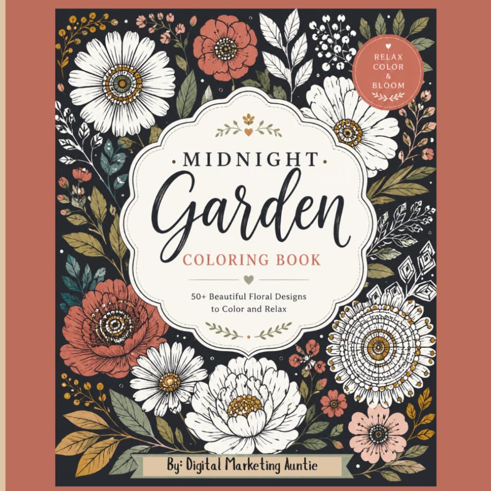 Midnight Garden Coloring Book: 50+ Beautiful Floral Designed to Color and Relax