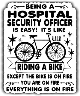 Hospital Security Officer Vinyl Sticker 3.5in – Being a Hospital Security Officer is Easy, It's Like Ride A Bike On Fire - Waterproof Vinyl Stickers Gift for Coworker - Decal for Laptop, Tumbler, Mug