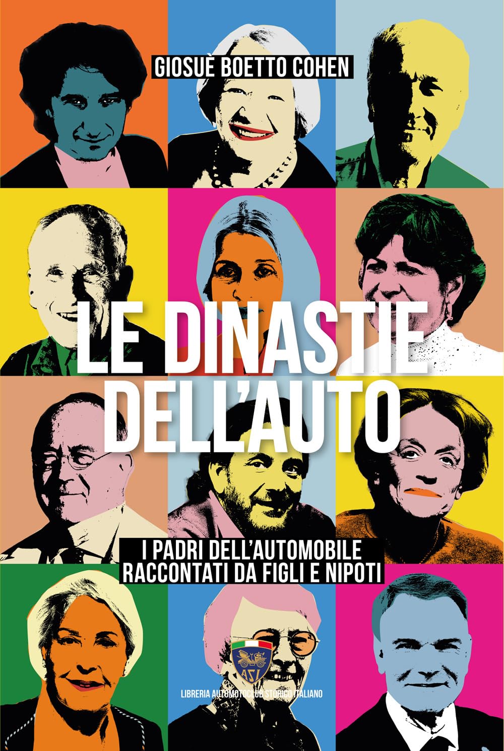 Le dinastie dell'auto. I padri dell'automobile raccontati da figli e nipoti