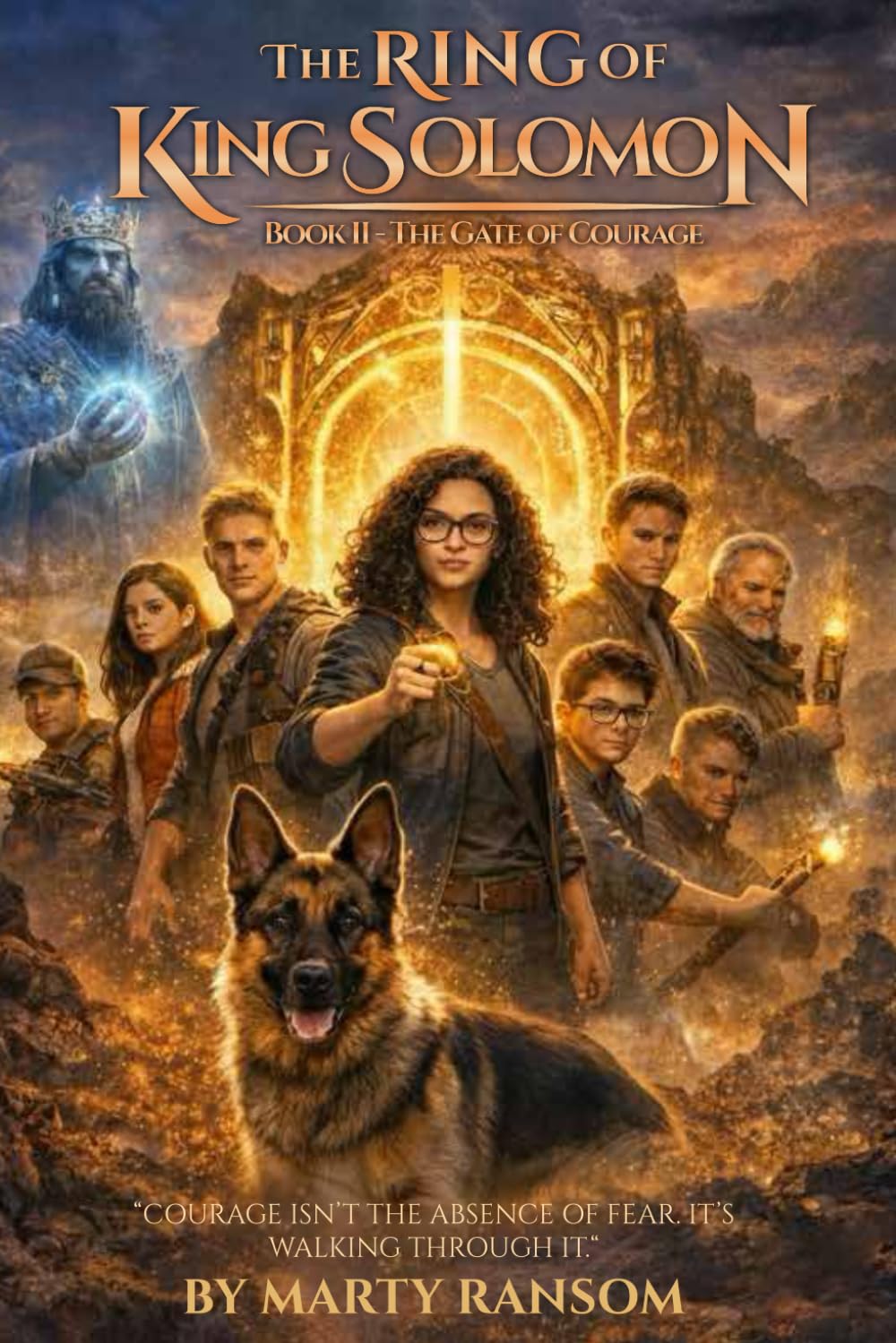 The Ring of King Solomon Book 2: The Gate of Courage: "Courage Isn't The Absence of Fear. It's Walking Through It."