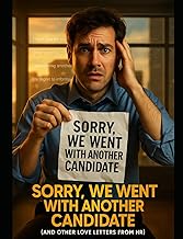 Sorry, We Went with Another Candidate (And Other Love Letters from HR)