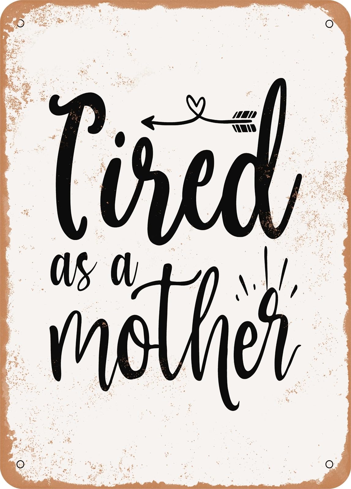 Miaomansenstore Metal Sign - Tired As A Mother - 3 - Vintage Rusty Look Home Decor