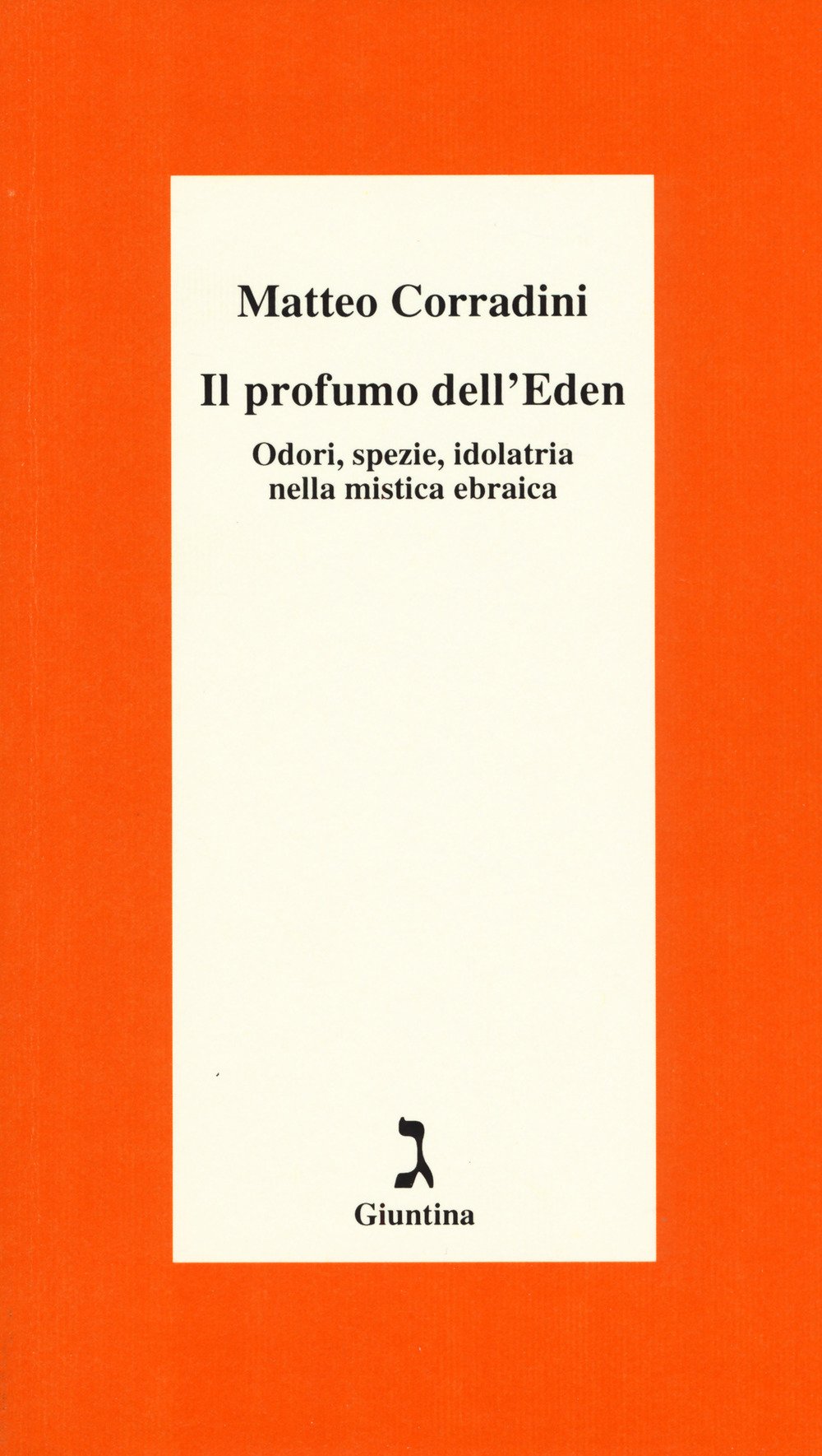 Il Profumo Dell'eden. Odori, Spezie, Idolatria Nella Mistica Ebraica - 4