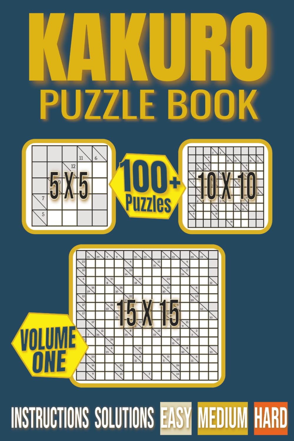 Kakuro Puzzle Book: Over 100 puzzles for Adults, Seniors, and Teenagers | Solutions included