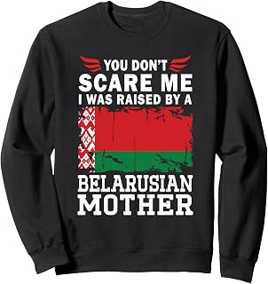Raised by a Belarusian Mother Mother's Day Belarus Flag Sweatshirt