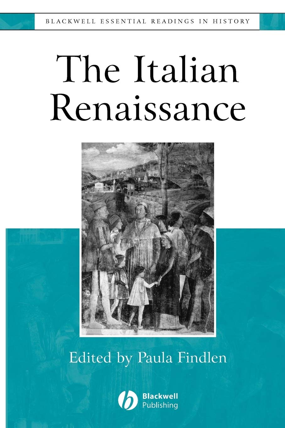 The Italian Renaissance: The Essential Readings (Blackwell Essential Readings in History)