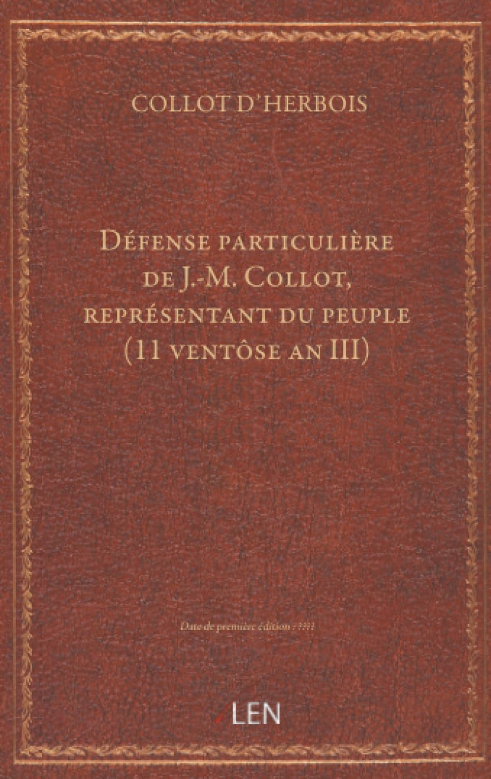Défense particulière de J.-M. Collot, représentant du peuple (11 ventôse an III)...