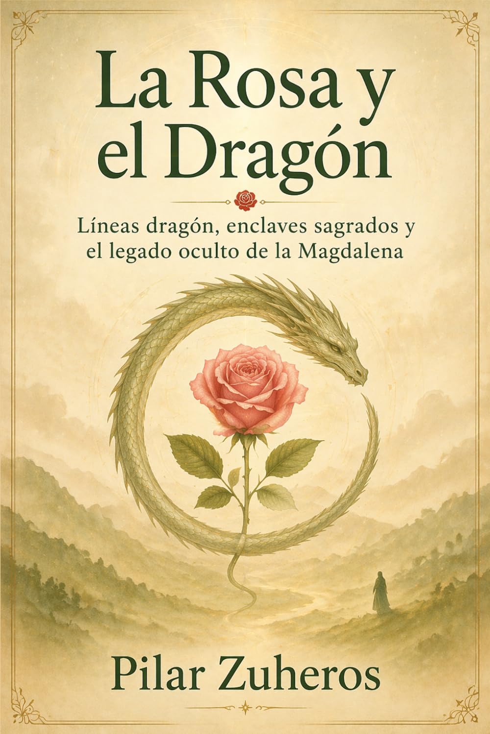 La Rosa y el Dragón: Líneas dragón, enclaves sagrados y el legado oculto de la Magdalena