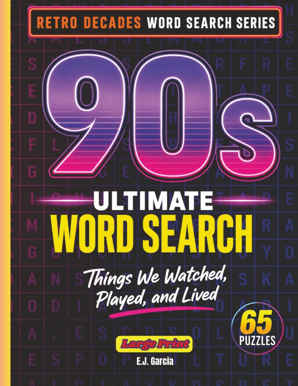Back to the 90s Word Search: A Nostalgic Puzzle Adventure Through the Ultimate Decade (The Retro Decades Word Search Series)