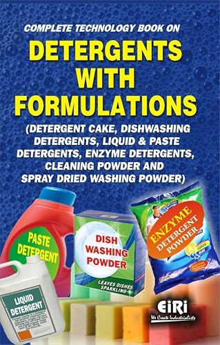 Complete Technology Book on Detergents with Formulations (Detergent Cake, Dishwashing Detergents, Liquid &amp; Paste Detergents, Enzyme Detergents, Cleaning Powder &amp; Spray Dried Washing Powder)