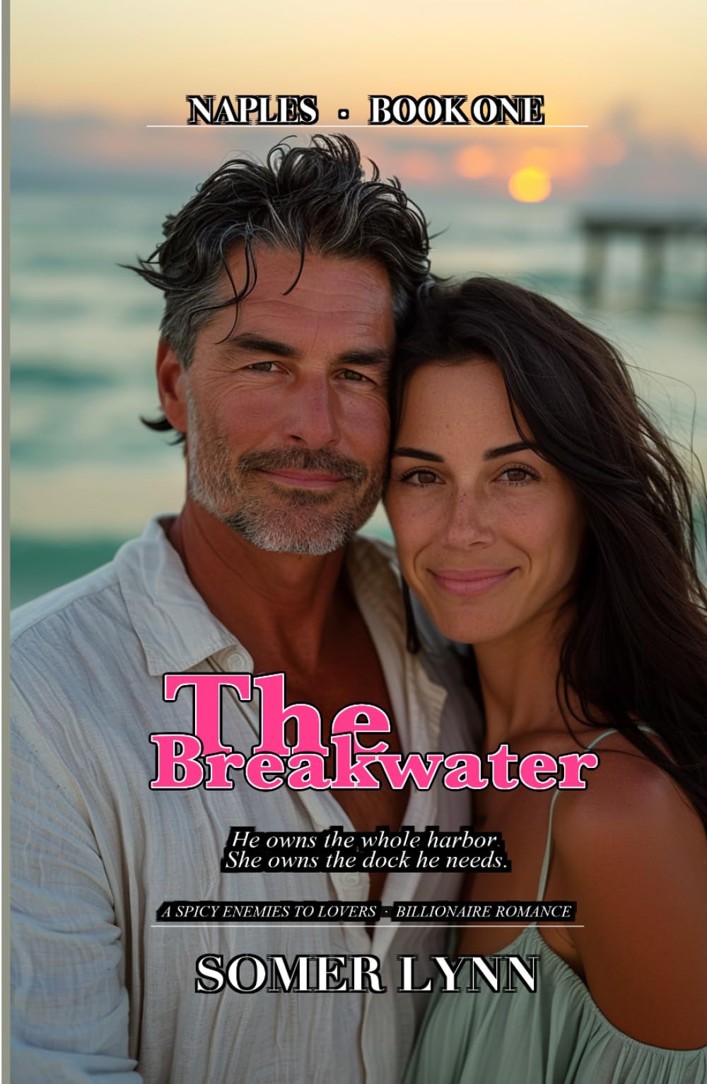 The Breakwater: A Spicy Enemies-to-Lovers Billionaire Beach Romance (Naples Book 1)