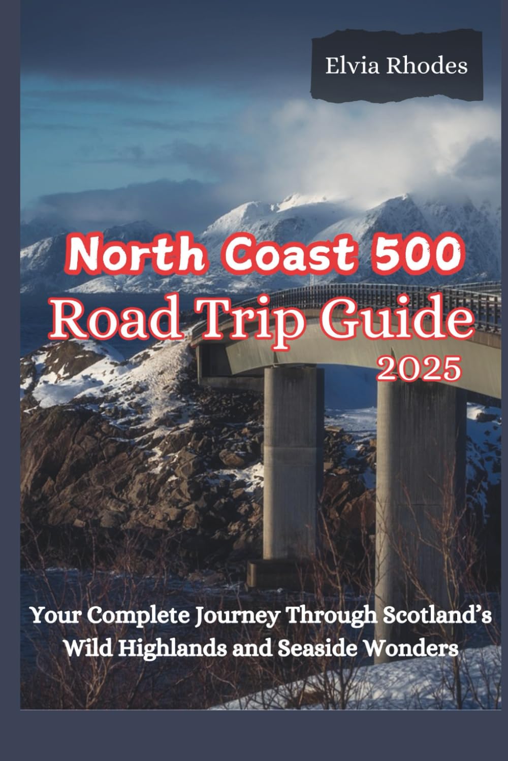 North Coast 500 Road Trip 2025: Your Complete Journey through Scotland's Wild Highlands and Seaside Wonders