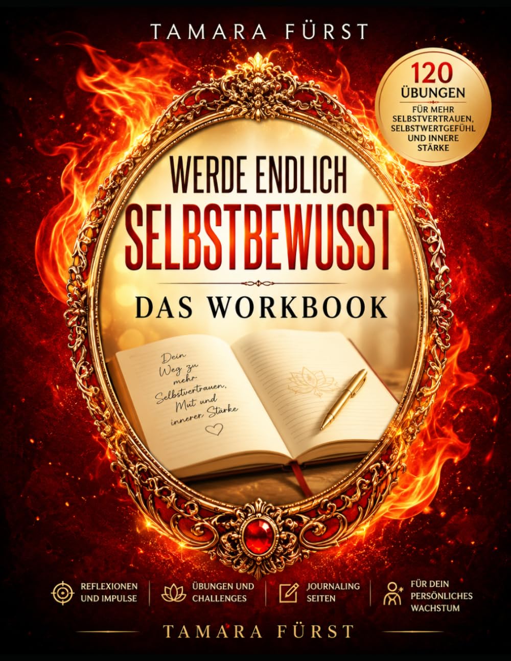 Werde endlich selbstbewusst – Das Workbook: 120 Übungen für mehr Selbstvertrauen, Selbstwertgefühl, Mut und innere Stärke