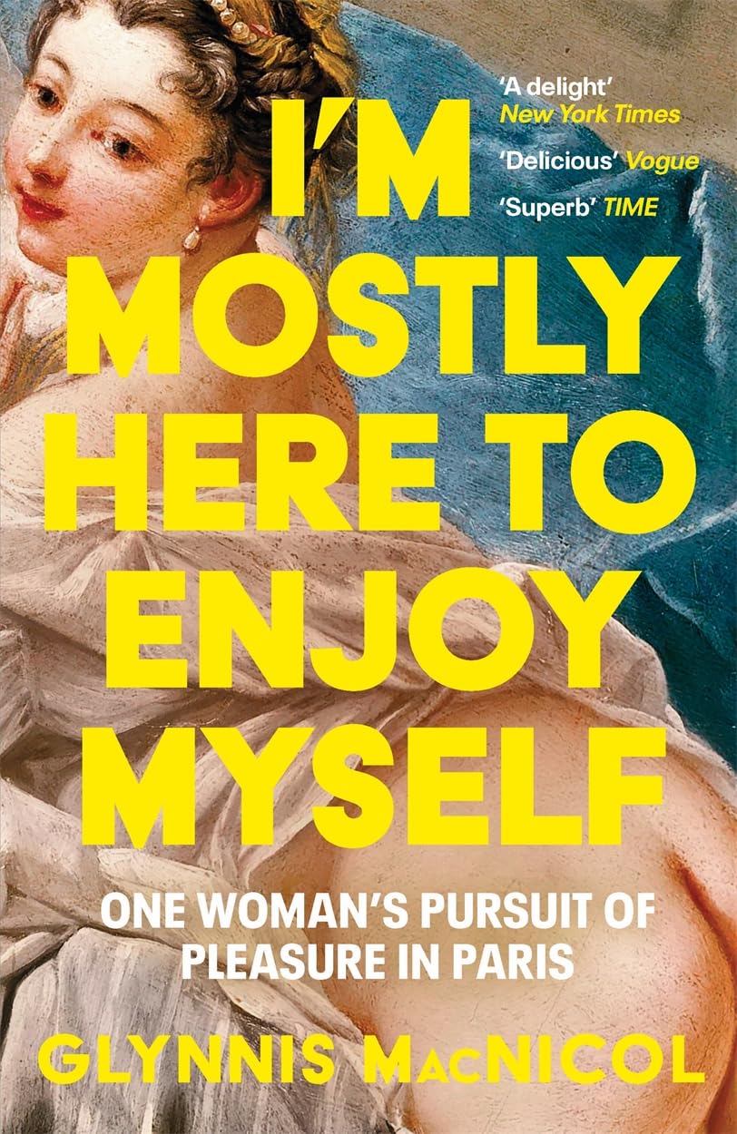I'm Mostly Here to Enjoy Myself by Glynnis MacNicol Paperback